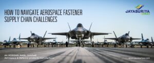 Aerospace Fastener Supply Chain Challenges